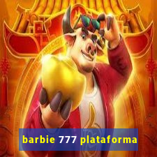 barbie 777 plataforma